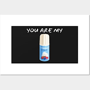 You Are My Whipped Cream_(I Am Your Strawberry) Posters and Art